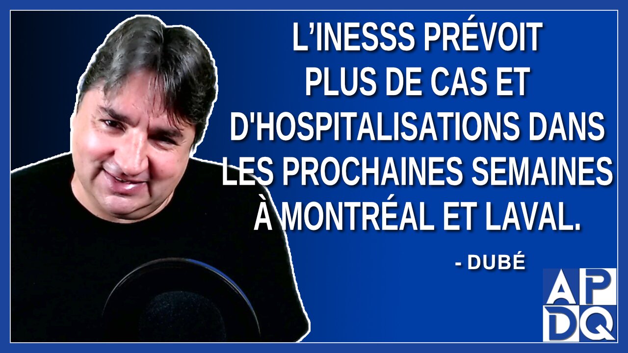 L’INESSS prévoit plus de cas et d'hospitalisations dans les prochaines semaines à Montréal et Laval.