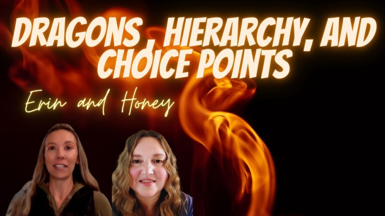 Dragons, Hierarchy, and Choice Points with Erin and Honey