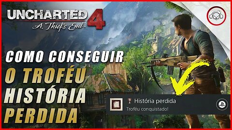 Uncharted 4 Ps5/Ps4/Pc, Como conseguir o troféu história perdida | Super dica