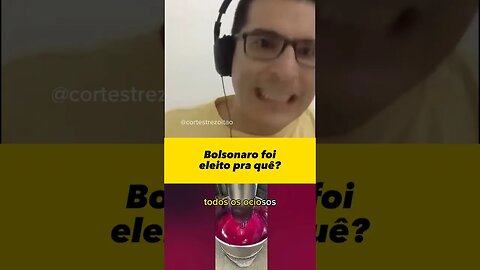 Bolsonaro foi eleito pra quê?