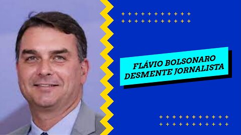 FLÁVIO BOLSONARO DESMENTE JORNALISTA.