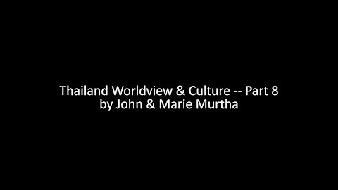 Thailand Worldview & Culture - part 8