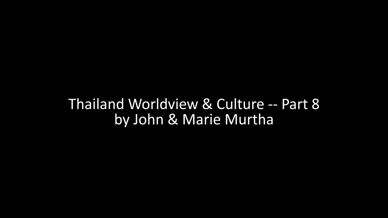 Thailand Worldview & Culture - part 8