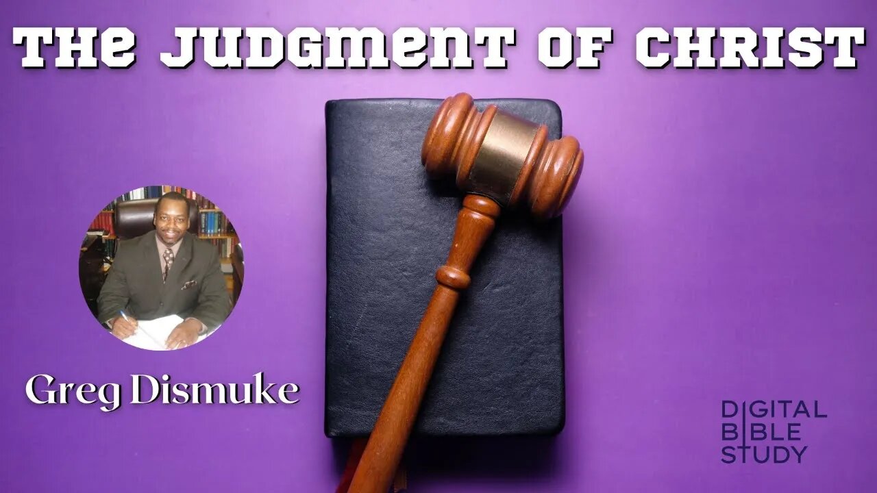 "The Judgment of Christ" - Greg Dismuke - 12/1/2022