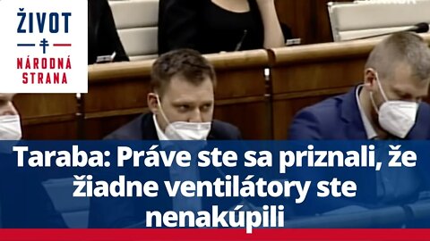 Taraba: Práve ste sa priznali, že žiadne ventilátory ste nenakúpili