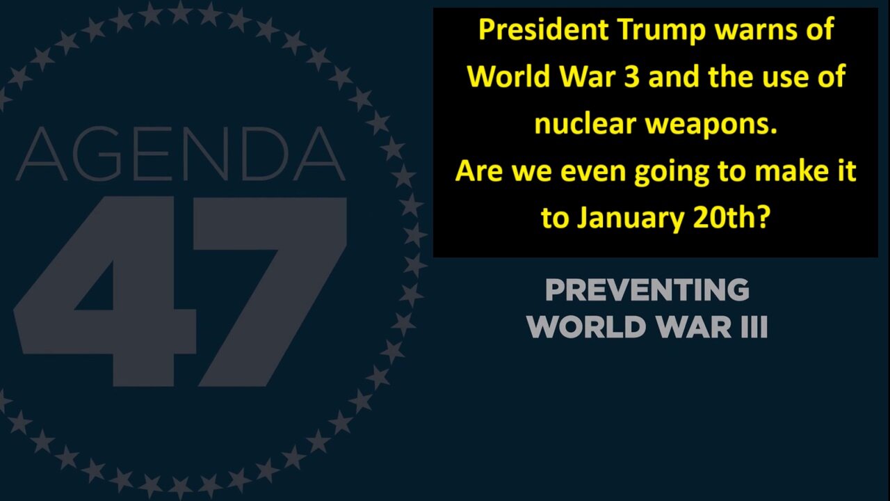 Trump Warns of World War 3 and the use of nuclear weapons. Are we even going to make it to January 20th?