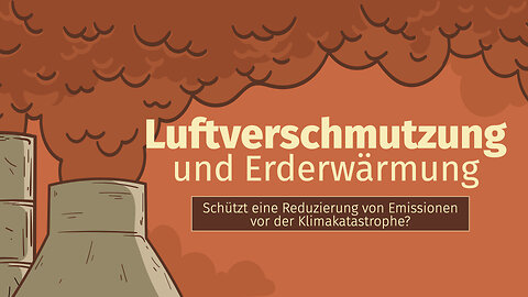 Luftverschmutzung und Erderwärmung - Schützt eine Reduktion von Emissionen vor der Klimakatastrophe?