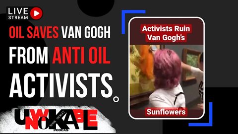 Van Gough Ruined by Anti Oil Activists?
