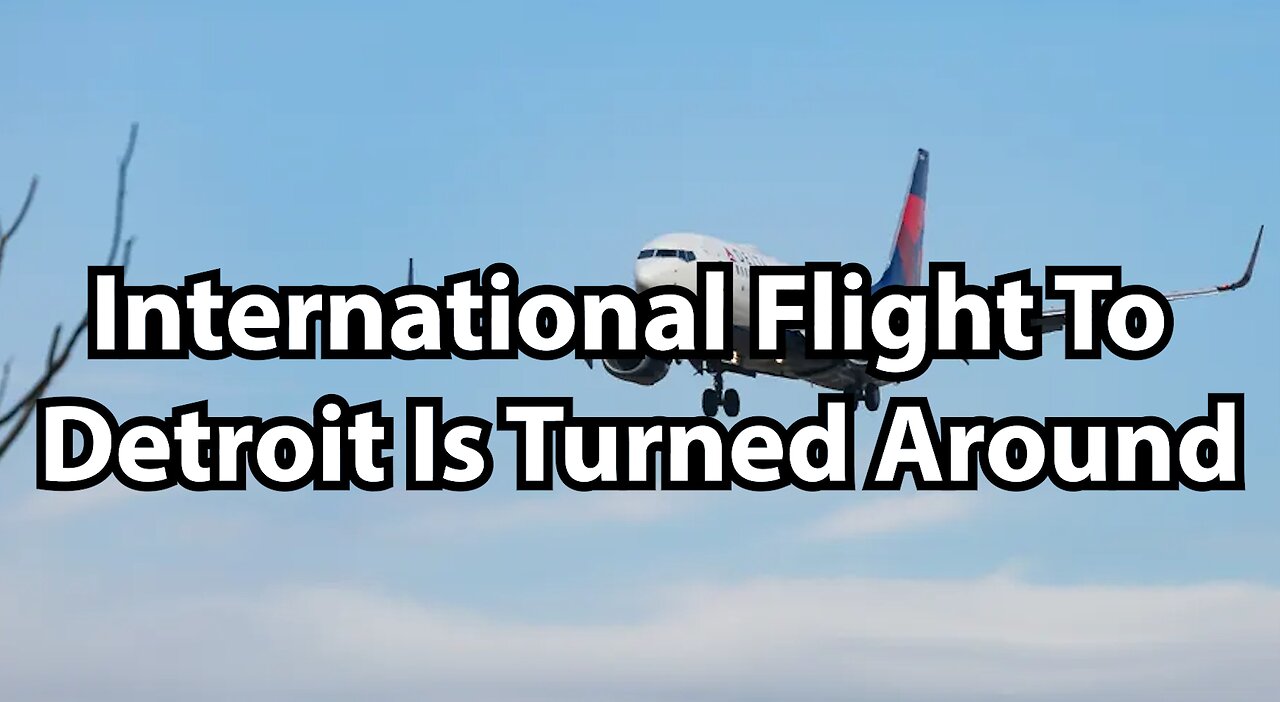 International Flight To Detroit Is Turned Around