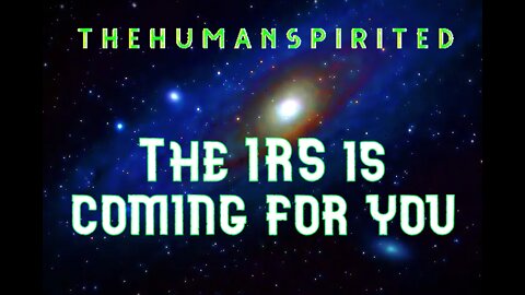 The Human Spirited Podcast: The IRS is Coming for You