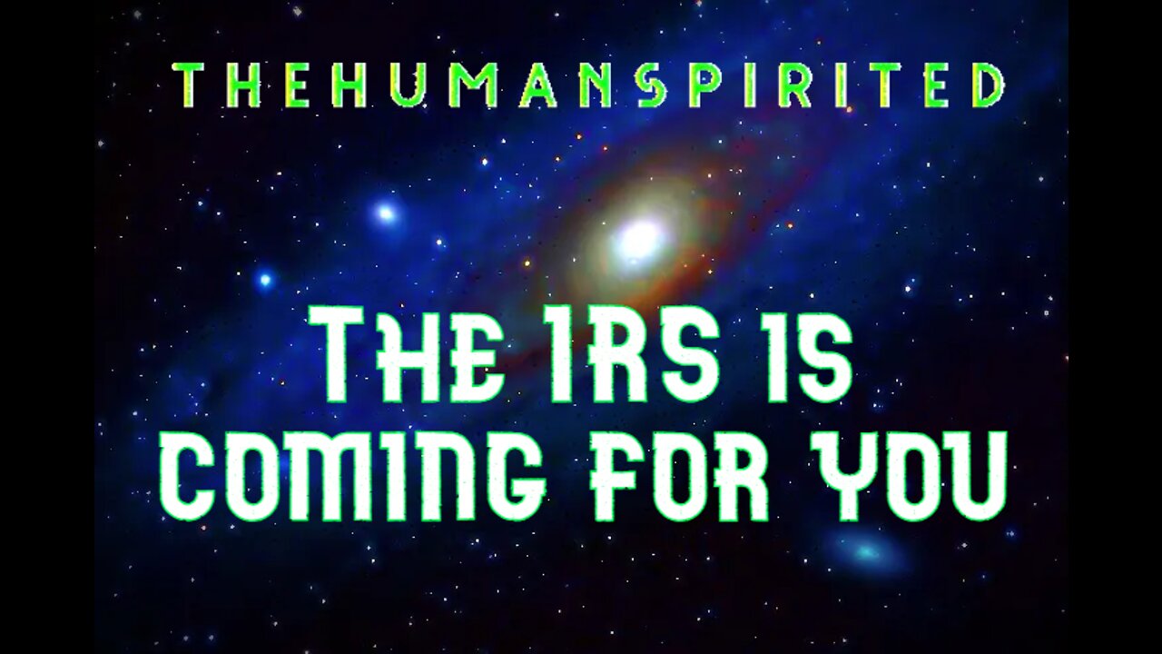 The Human Spirited Podcast: The IRS is Coming for You