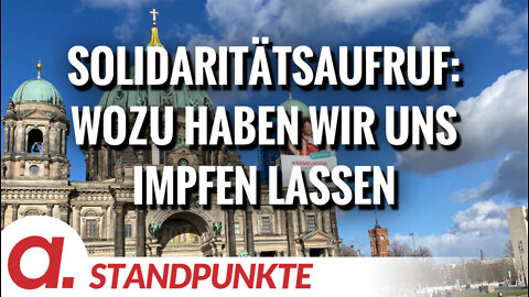 Solidaritätsaufruf: Wozu haben wir uns impfen lassen | Von Norbert Haring