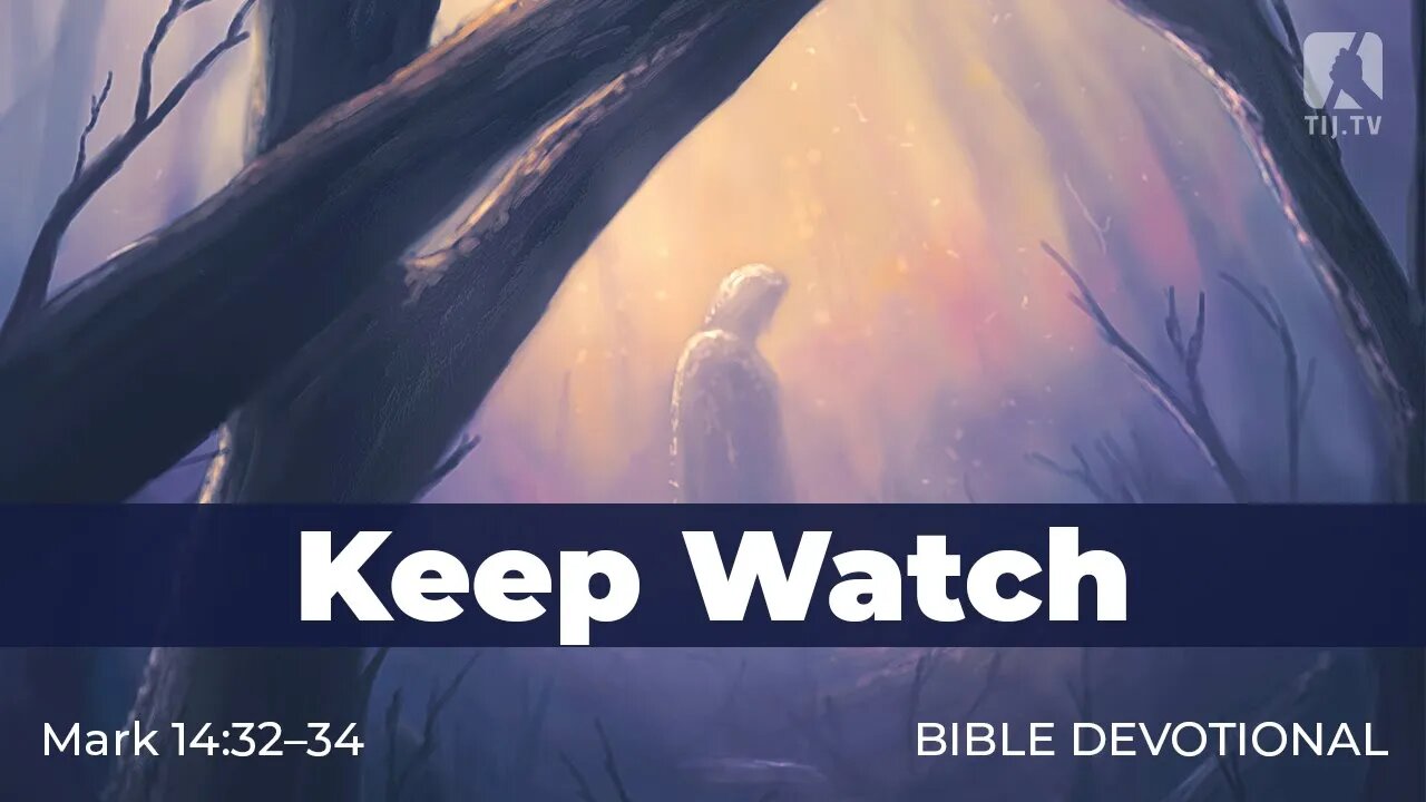 146. Keep Watch - Mark 14:32–34