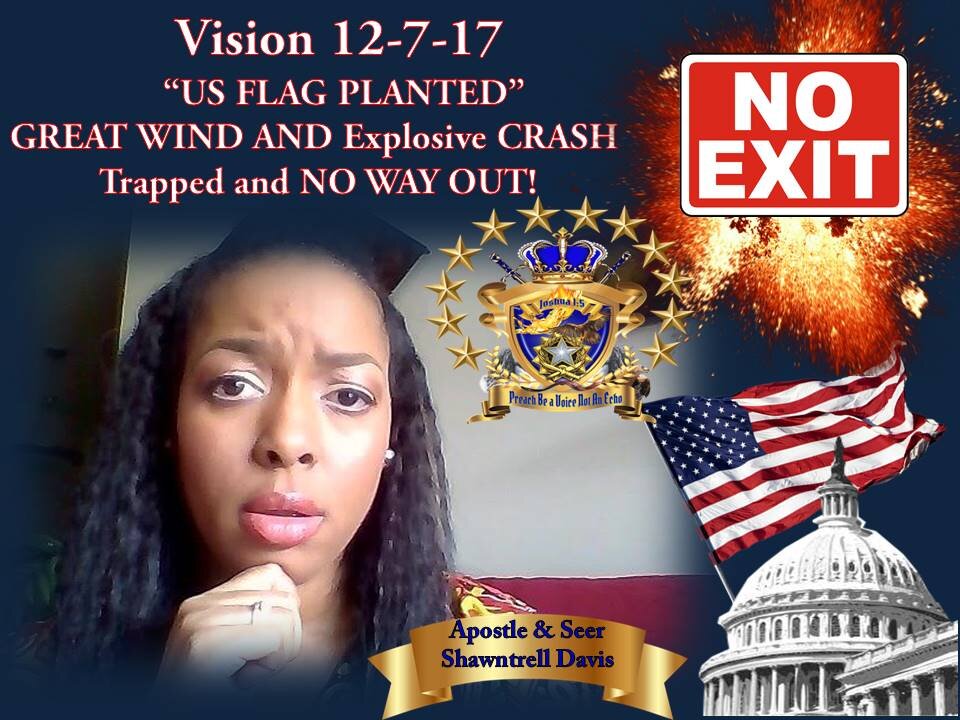 Prophetic Vision:12-7-17 Trumped Trapped NO EXITS Violence, Anger, Explosion