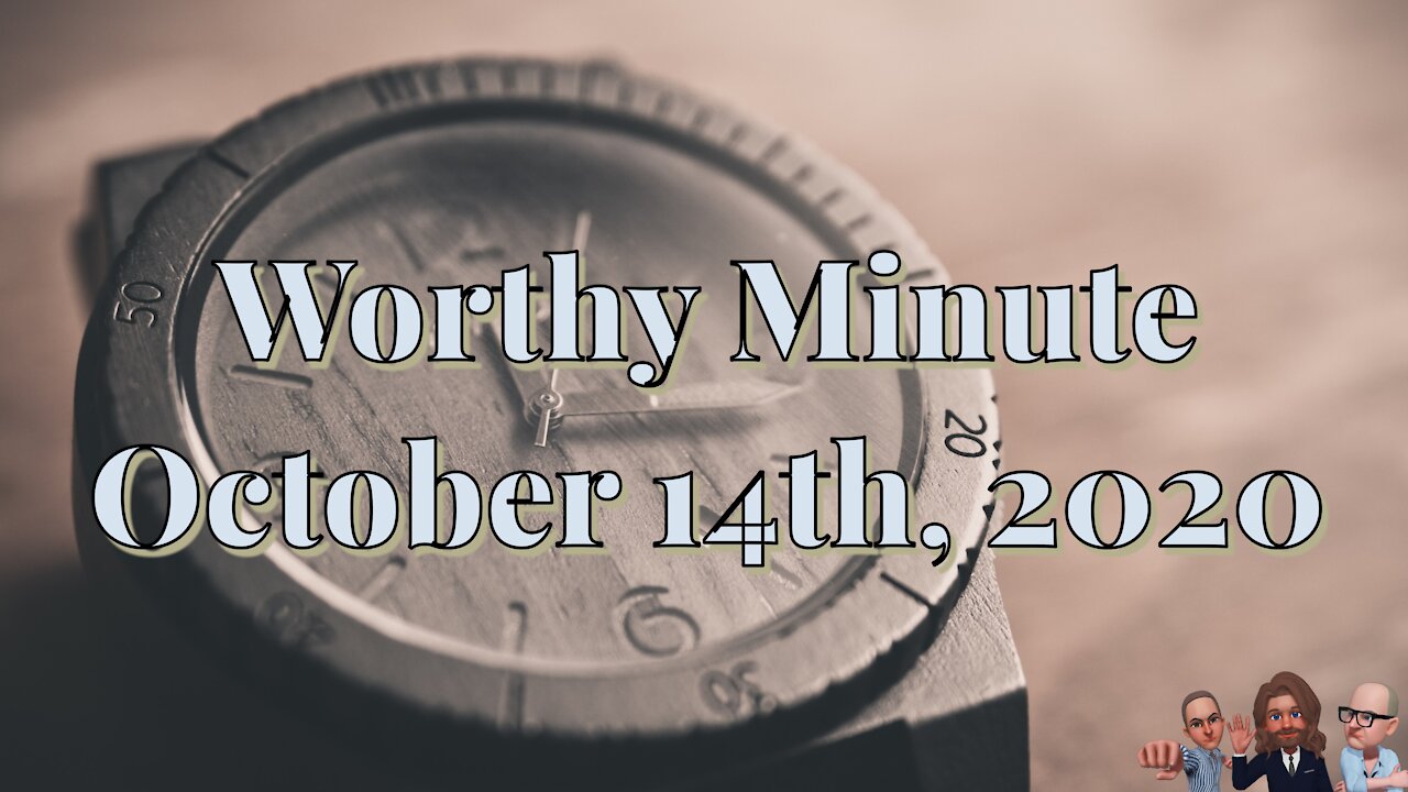 Worthy Minute - October 14th 2020