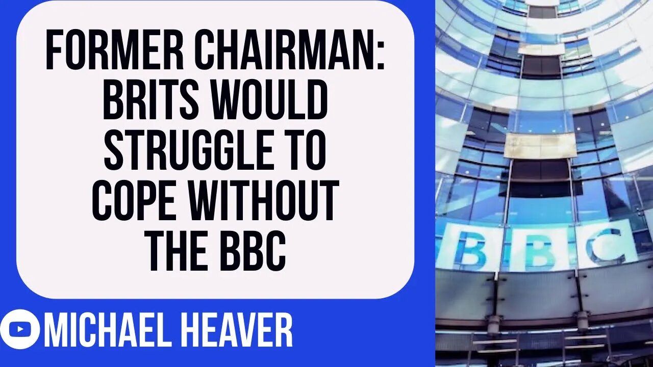 Brits Would Struggle To Cope WITHOUT The BBC, Former Chairman Claims!