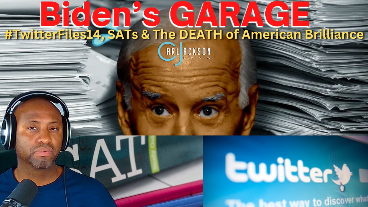 Biden’s GARAGE, #TwitterFiles14, SATs & The DEATH of American Brilliance