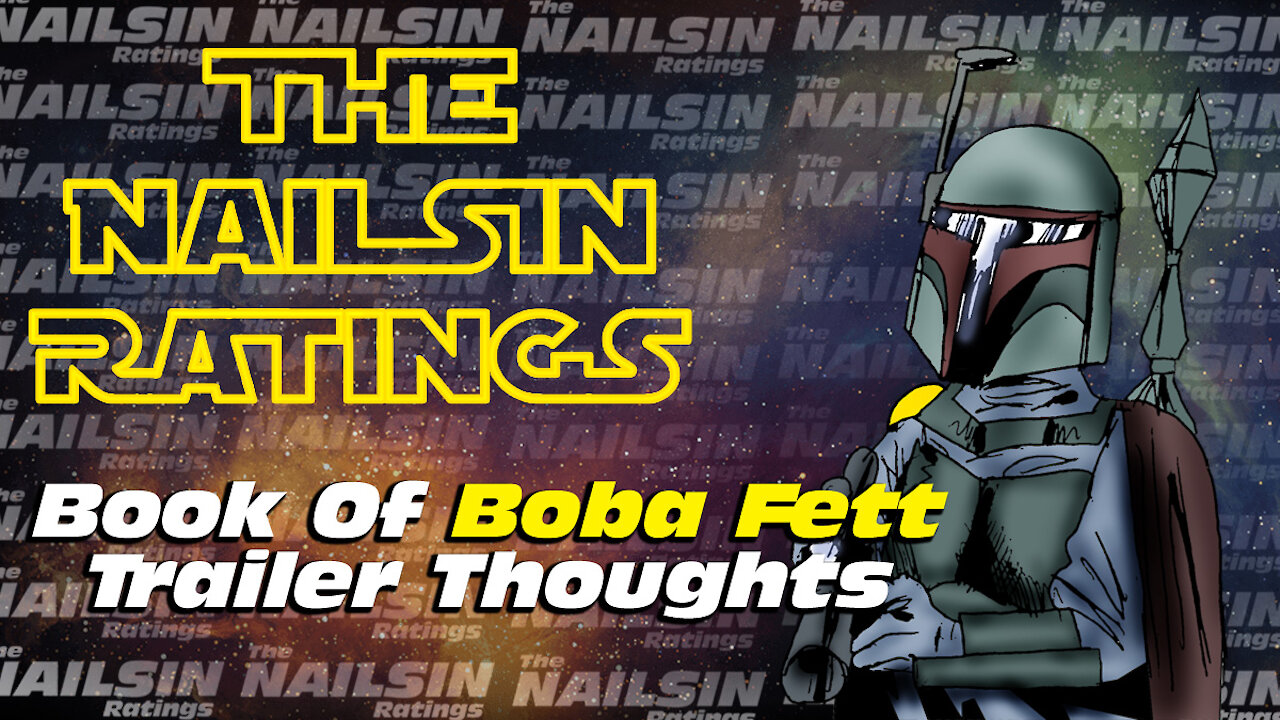 The Nailsin Ratings: Book Of Boba Fett Trailer Thoughts