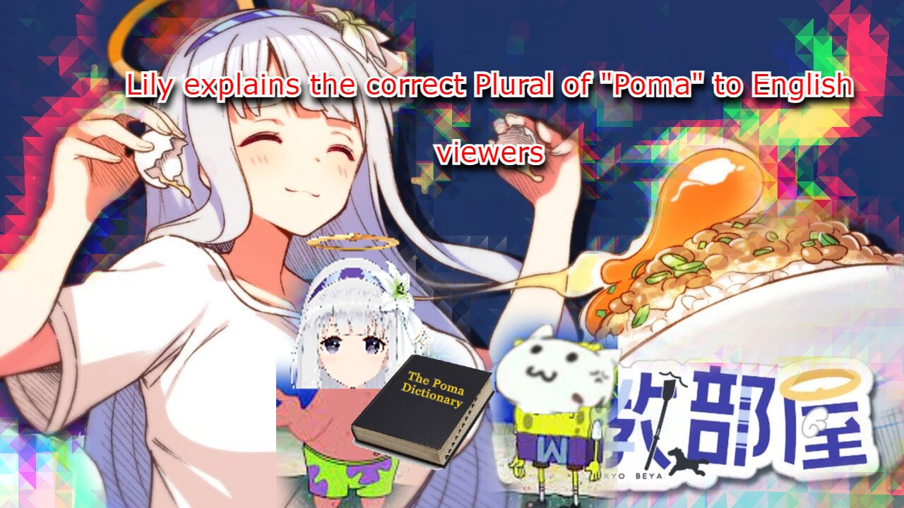 vtuber Shirayuri Lily explains the correct plural of Poma to English viewers