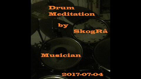 Drum Meditation by SkogRa.Musician-[2017-07-04]