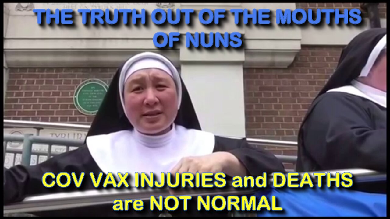 2021 JUN 27 THE TRUTH OUT OF THE MOUTHS OF NUNS COV VAX INJURIES and DEATHS are NOT NORMAL