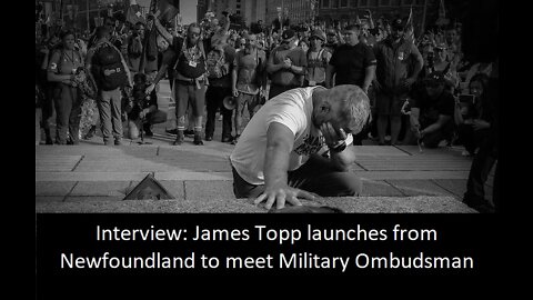 Interview: James Topp launches from Newfoundland to meet with Military Ombudsman in Ottawa