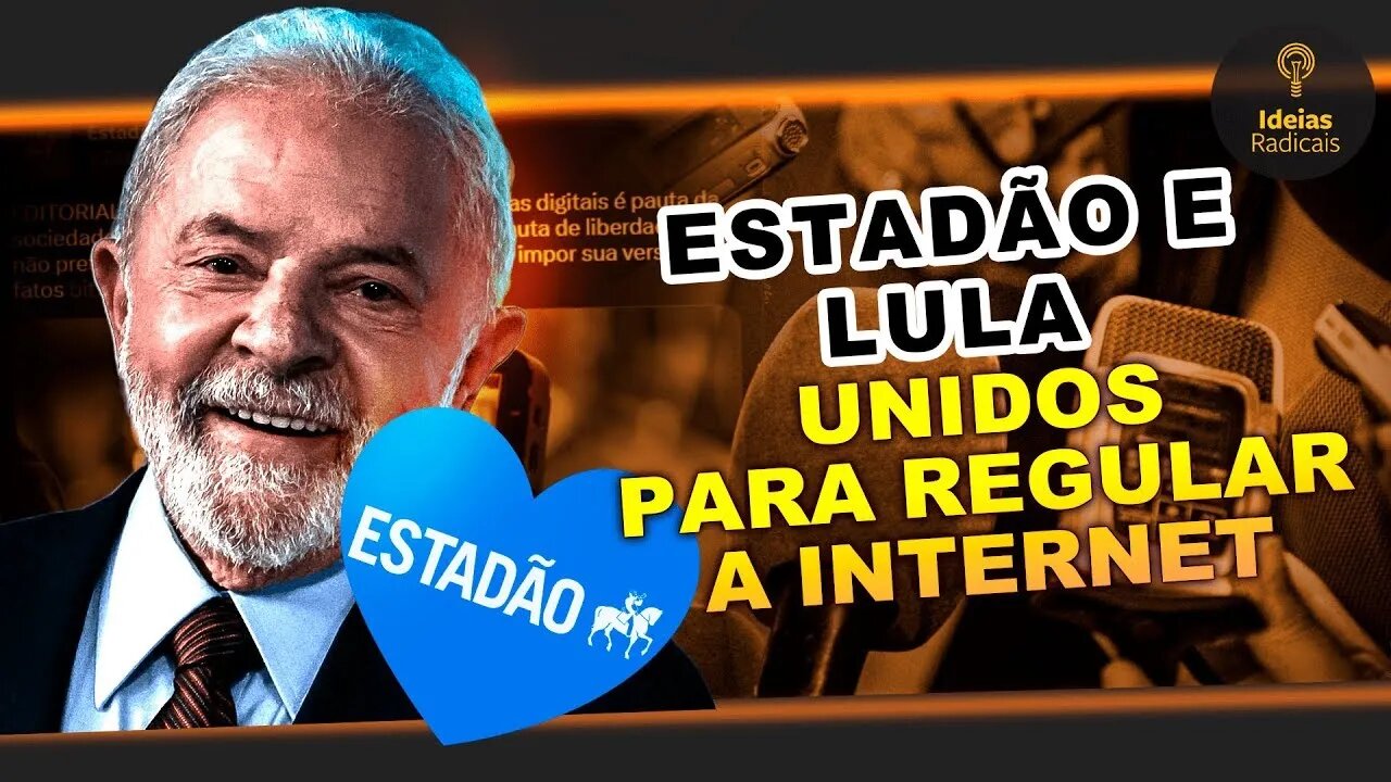 Estadão e Lula unidos para regular redes sociais | Ideias Radicais