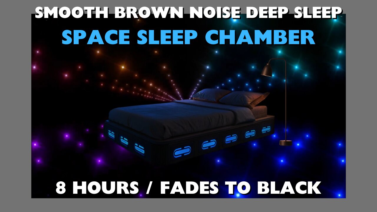 8 HOURS - SMOOTH BROWN NOISE / Space Sleep Chamber - For DEEP SLEEP