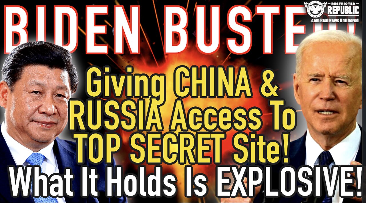 Biden BUSTED Giving China & Russia Access To Top Secret Site…What It Holds Is Explosive!