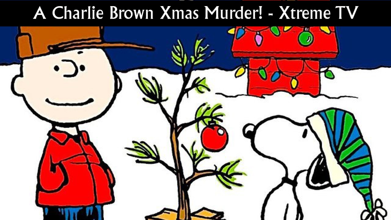 A Charlie Brown Christmas Murder! - Xtreme Movie Show