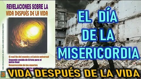 SABADO EL DÍA DE LA MISERICORDIA LA VIDA DESPÚES DE LA VIDA