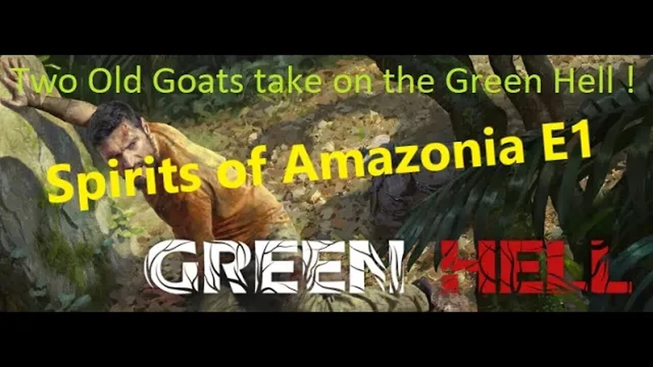 Green Hell! : The Spirits of Amazonia : Ep 1 - Day 1 : Starting at the beginning.....