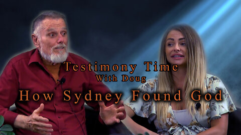 Testimony Time With Pastor Doug Pond - How Sydney Found God!