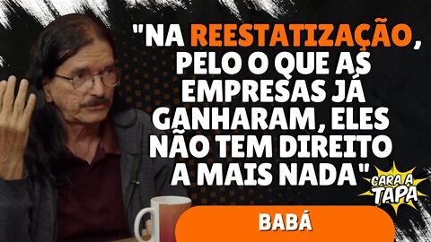 BABÁ DEFENDE A RETOMADA IMEDIATA DE EMPRESAS PRIVATIZDAS PELO ESTADO