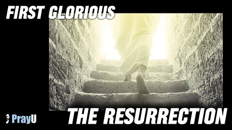 Pray the First Glorious Mystery: The Resurrection