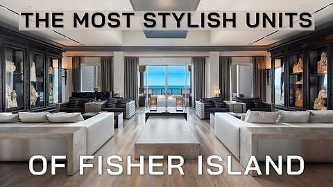 Touring The Best Units of Fisher Island