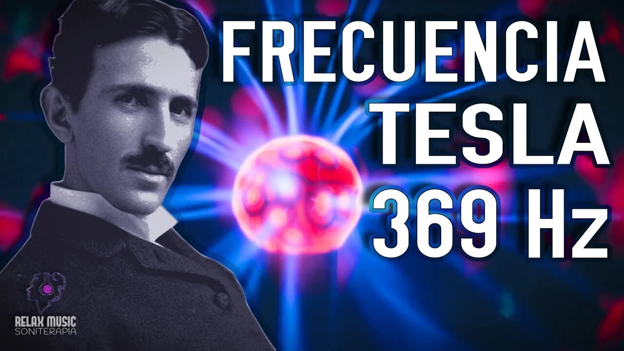 369 Hz Frecuencia Nikola Tesla - La Llave del Universo ‐ Tonos Milagrosos - Eleva Tu Vibración