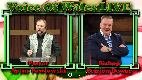 Voice Of Wales with Pastor Artur Powlowski and Bishop Cei Dewar