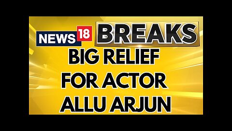 Allu Arjun Granted Interim Bail By Telangana HC In Pushpa 2 Stampede Death Case | News18