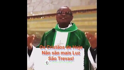 Os Cristãos de Hoje não são mais Luz! São Trevas!