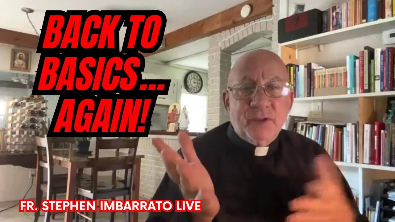 Back to Basics...Again! | Fr. Stephen Imbarrato Live - Wed, May 31st 2023