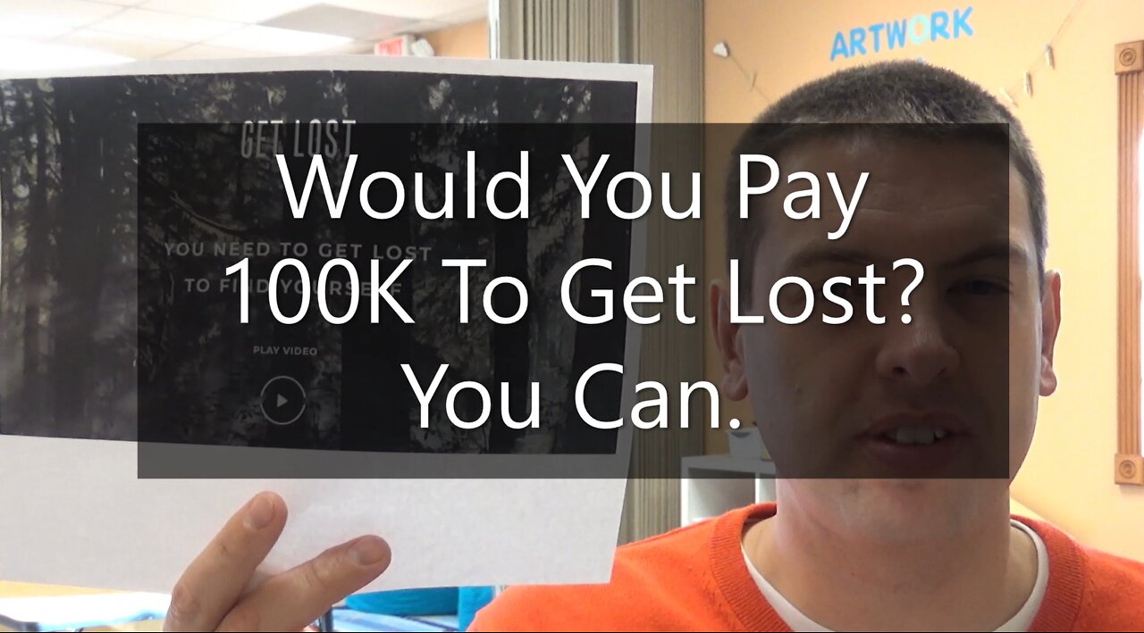Would You Pay 100K To Get Lost? You Can.