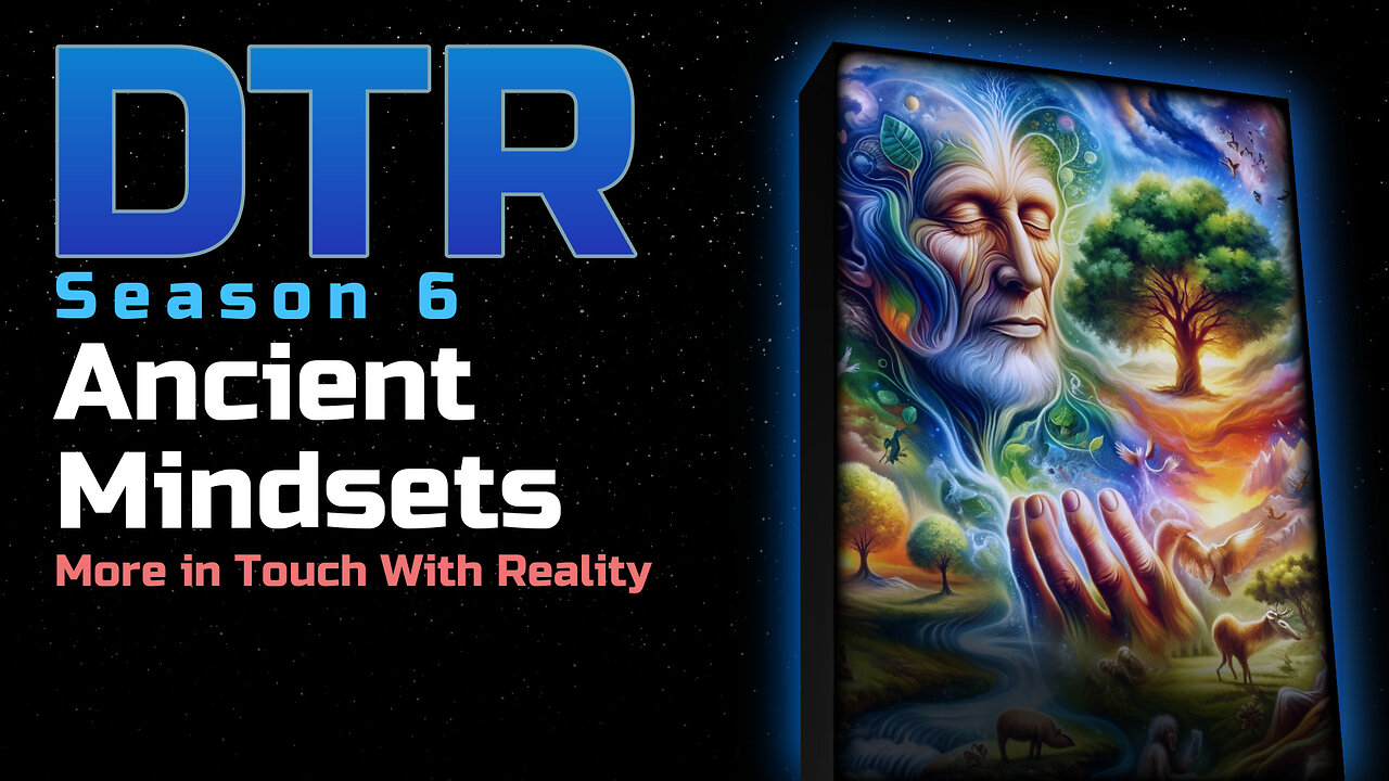 DTR S6 EP 505: Ancient Mindsets