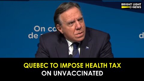QUEBEC TO TAX UNVACCINATED