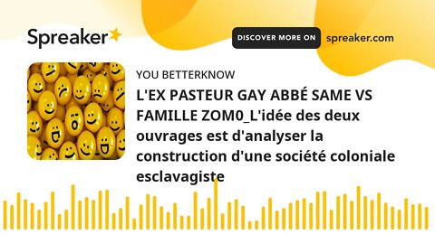 L'EX PASTEUR GAY ABBÉ SAME VS FAMILLE ZOM0_L'idée des deux ouvrages est d'analyser la construction d