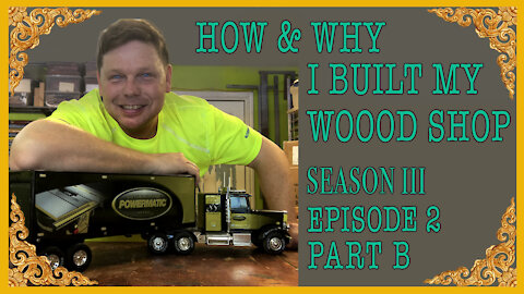 WHY AND HOW I BUILT MY WOOD SHOP PART B