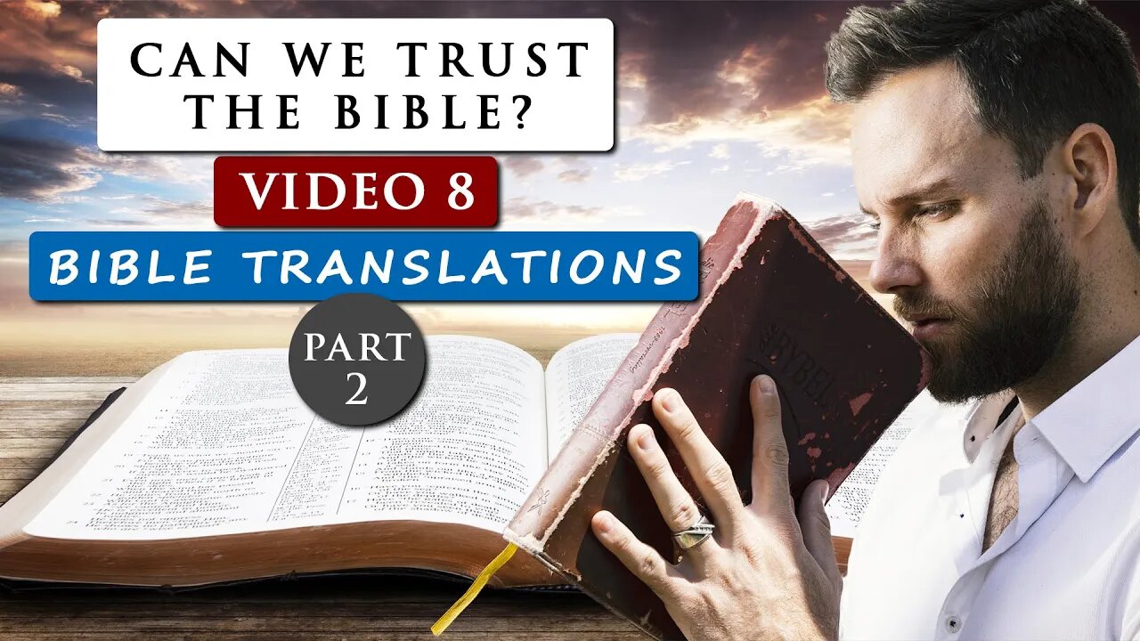 Can we TRUST THE BIBLE as GOD'S WORD? | Video 8 - TRANSLATIONS PART 2