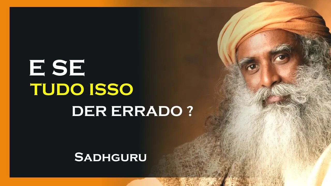 O QUE FAZER QUANDO TUDO DER ERRADO, SADHGURU DUBLADO