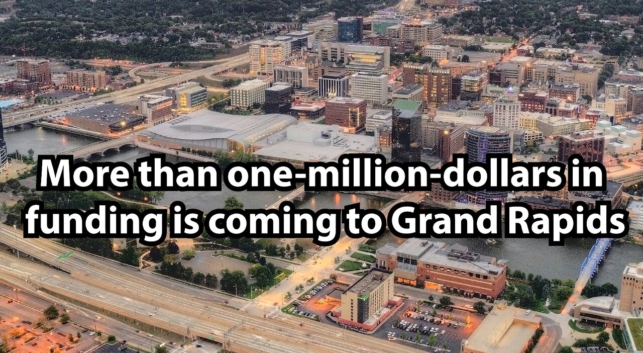 More than one-million-dollars in funding is coming to Grand Rapids