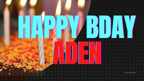 Happy Birthday to Aden - Birthday Wish From Birthday Bash